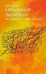 Kartonierter Einband (Kt) Lebenskunst des Alterns von Heinz Rüegger