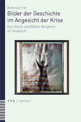 E-Book (pdf) Bilder der Geschichte im Angesicht der Krise von Andreas Frei