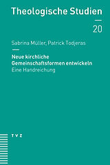Kartonierter Einband Neue kirchliche Gemeinschaftsformen entwickeln von Sabrina Müller, Patrick Todjeras