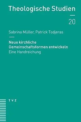 E-Book (pdf) Neue kirchliche Gemeinschaftsformen entwickeln von Sabrina Müller, Patrick Todjeras