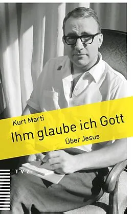 E-Book (pdf) Ihm glaube ich Gott von Kurt Marti