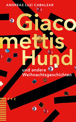 Kartonierter Einband Giacomettis Hund und andere Weihnachtsgeschichten von Andreas Luzi Cabalzar