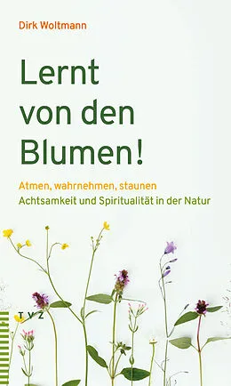 E-Book (pdf) Lernt von den Blumen! von Dirk Woltmann