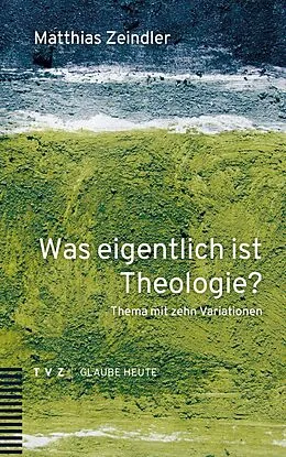 E-Book (pdf) Was eigentlich ist Theologie? von Matthias Zeindler