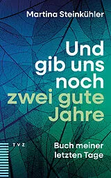Paperback Und gib uns noch zwei gute Jahre von Martina Steinkühler