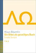 E-Book (pdf) Die Bibel als geselliges Buch heute lesen von Klaus Bäumlin