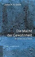 E-Book (pdf) Die Macht der Gewohnheit von James K.A. Smith