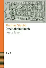 Kartonierter Einband (Kt) Das Habakukbuch heute lesen von Thomas Staubli