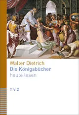 Kartonierter Einband Die Königsbücher heute lesen von Walter Dietrich