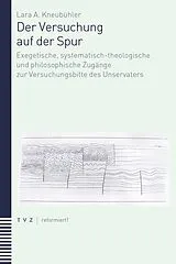Kartonierter Einband (Kt) Der Versuchung auf der Spur von Lara A. Kneubühler