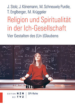 Paperback Religion und Spiritualität in der Ich-Gesellschaft von Jörg Stolz, Judith Könemann, Mallory Schneuwly Purdie