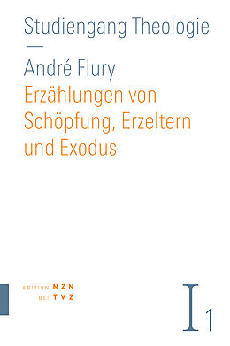 Kartonierter Einband Erzählungen von Schöpfung, Erzeltern und Exodus von André Flury