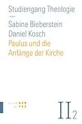 E-Book (pdf) Paulus und die Anfänge der Kirche von Daniel Kosch, Sabine Bieberstein