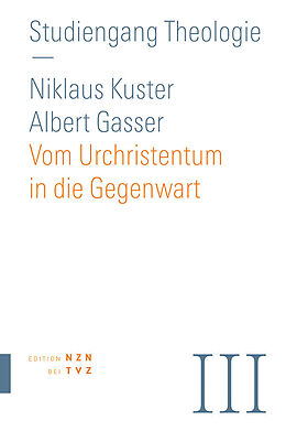 Kartonierter Einband Vom Urchristentum in die Gegenwart von Albert Gasser, Nikolaus Kuster