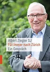 Kartonierter Einband Für immer nach Zürich von Albert Ziegler SJ