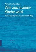 E-Book (pdf) Wie aus «Laien» Kirche wird von Walter Kirchschläger