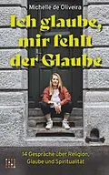 E-Book (epub) Ich glaube, mir fehlt der Glaube von Michelle de Oliveira