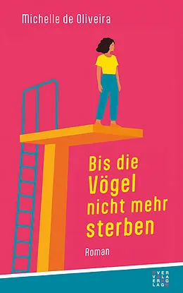 E-Book (epub) Bis die Vögel nicht mehr sterben von Michelle de Oliveira