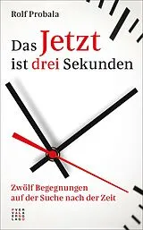 Kartonierter Einband (Kt) Das Jetzt ist drei Sekunden von Rolf Probala