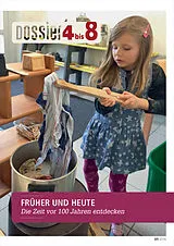 Kartonierter Einband «Dossier 4 bis 8»: FRÜHER UND HEUTE - Die Zeit vor 100 Jahren entdecken von Katharina Kalcsics, Verena Pisall