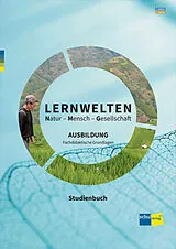 Kartonierter Einband LERNWELTEN Natur - Mensch - Gesellschaft AUSBILDUNG von Katharina Kalcsics, Markus Wilhelm