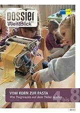 Kartonierter Einband Dossier WeitBlick NMG: VOM KORN ZUR PASTA von Autorinnenteam