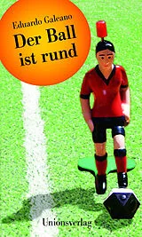 Fester Einband Der Ball ist rund von Eduardo Galeano