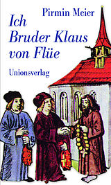 Kartonierter Einband Ich Bruder Klaus von Flüe von Pirmin Meier