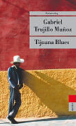 Kartonierter Einband Tijuana Blues von Gabriel Trujillo Muñoz
