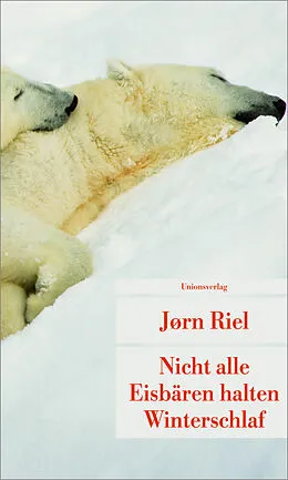 Kartonierter Einband Nicht alle Eisbären halten Winterschlaf von Jørn Riel