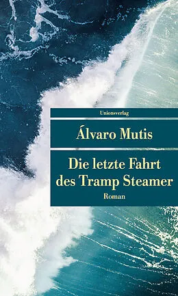 Kartonierter Einband Die letzte Fahrt des Tramp Steamer von Álvaro Mutis