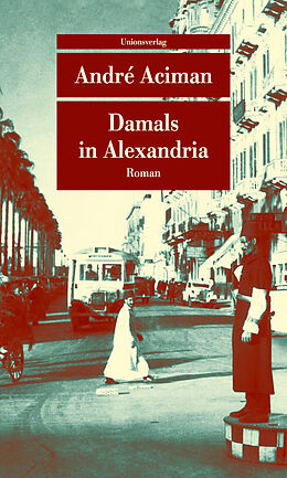 Kartonierter Einband Damals in Alexandria von André Aciman