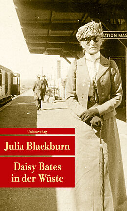 Kartonierter Einband Daisy Bates in der Wüste von Julia Blackburn