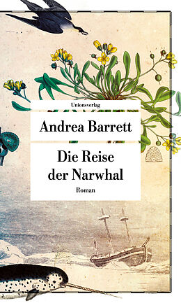 Kartonierter Einband Die Reise der Narwhal von Andrea Barrett