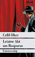 E-Book (epub) Letzter Akt am Bosporus von Celil Oker