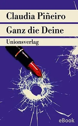 E-Book (epub) Ganz die Deine von Claudia Piñeiro