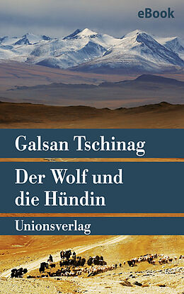 E-Book (epub) Der Wolf und die Hündin von Galsan Tschinag