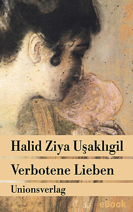 E-Book (epub) Verbotene Lieben von Halid Ziya Usakligil