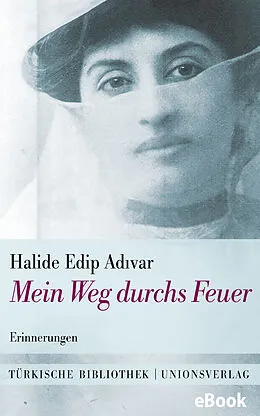 E-Book (epub) Mein Weg durchs Feuer von Halide Edip Adivar