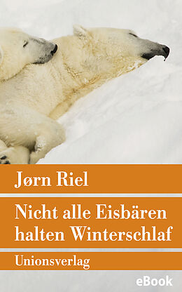 E-Book (epub) Nicht alle Eisbären halten Winterschlaf von Jørn Riel