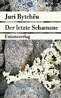 E-Book (epub) Der letzte Schamane von Juri Rytchëu