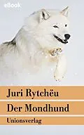 E-Book (epub) Der Mondhund von Juri Rytchëu