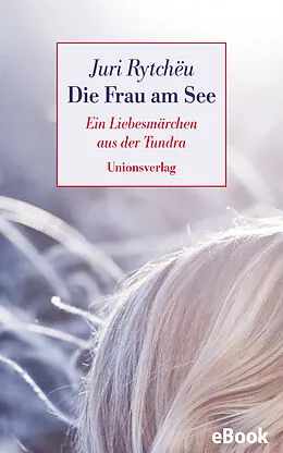 E-Book (epub) Die Frau am See von Juri Rytchëu