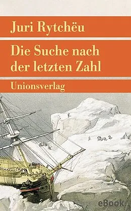 E-Book (epub) Die Suche nach der letzten Zahl von Juri Rytchëu