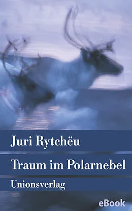 E-Book (epub) Traum im Polarnebel von Juri Rytchëu