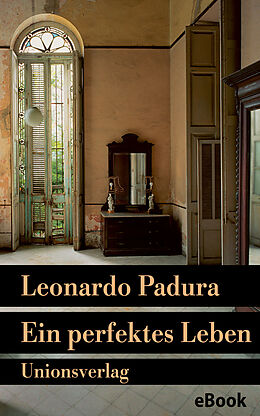 E-Book (epub) Ein perfektes Leben von Leonardo Padura