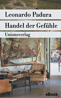 E-Book (epub) Handel der Gefühle von Leonardo Padura