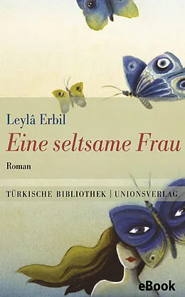 E-Book (epub) Eine seltsame Frau von Leylâ Erbil