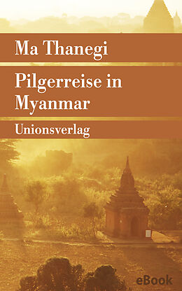 E-Book (epub) Pilgerreise in Myanmar von Ma Thanegi