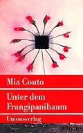 E-Book (epub) Unter dem Frangipanibaum von Mia Couto